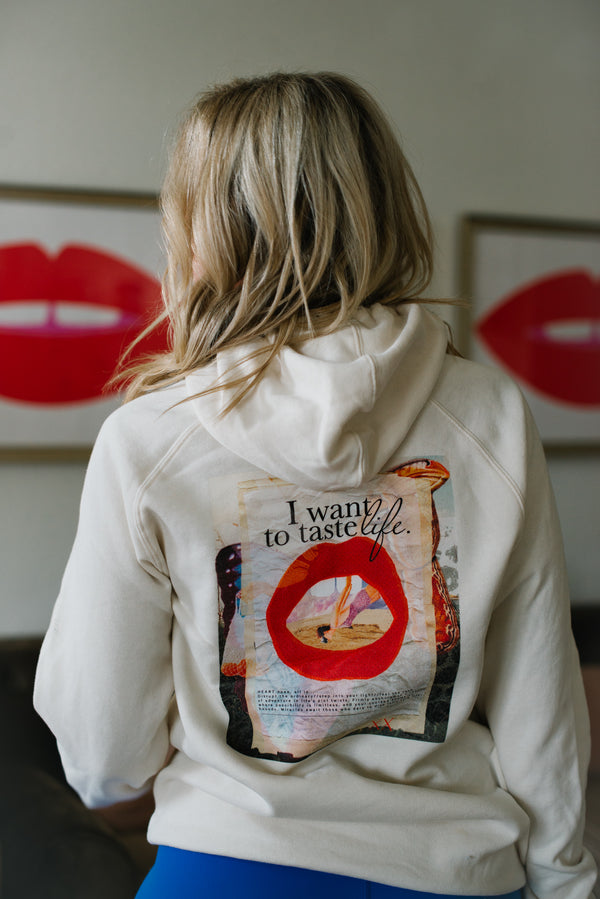 I Want To Taste Life Hoodie