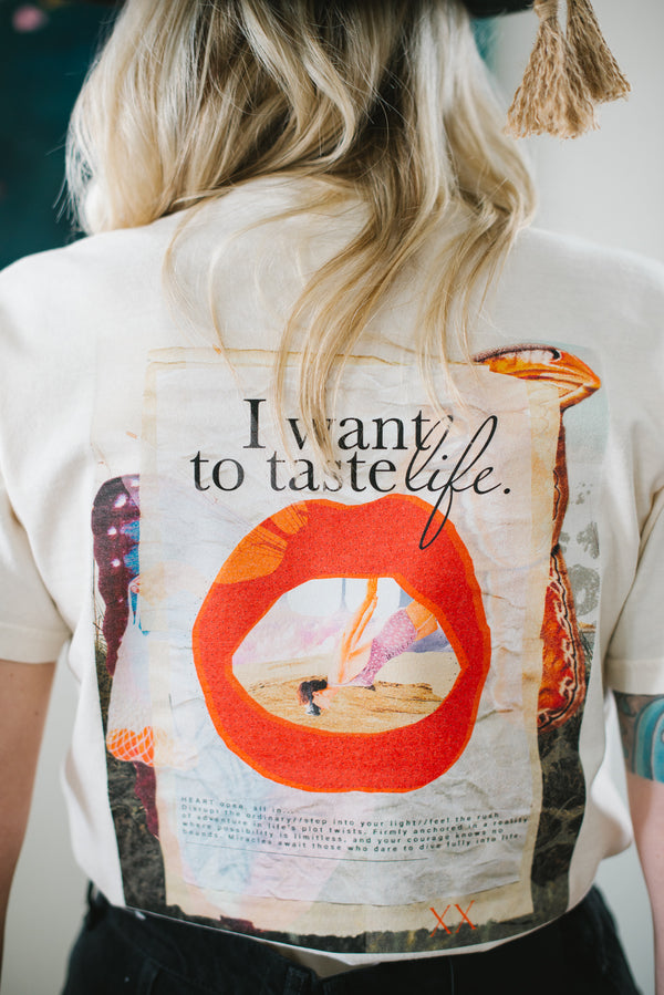 I Want To Taste Life Tee